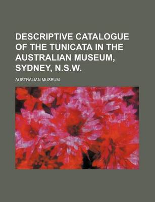 Book cover for Descriptive Catalogue of the Tunicata in the Australian Museum, Sydney, N.S.W.