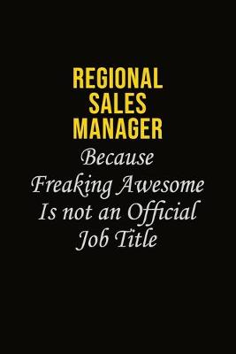 Book cover for Regional Sales Manager Because Freaking Awesome Is Not An Official Job Title