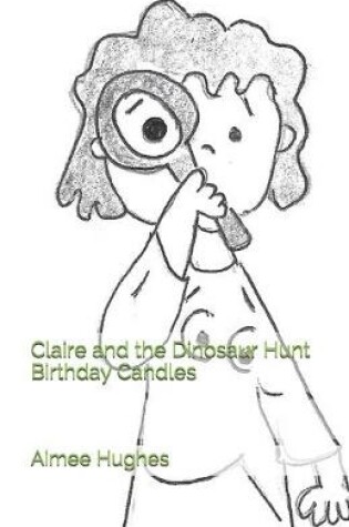 Cover of Claire and the Dinosaur Hunt Birthday Candles