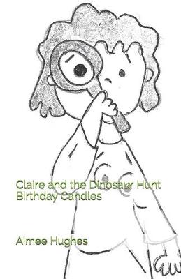 Book cover for Claire and the Dinosaur Hunt Birthday Candles