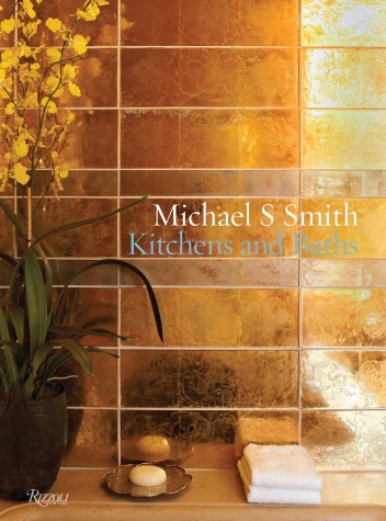 Book cover for Michael S. Smith: Kitchens & Baths