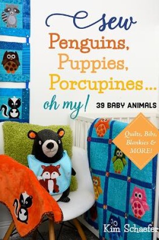 Cover of Sew Penguins, Puppies, Porcupines... Oh My!