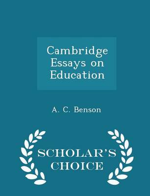 Book cover for Cambridge Essays on Education - Scholar's Choice Edition