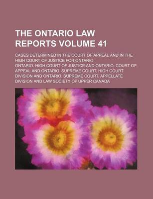 Book cover for The Ontario Law Reports Volume 41; Cases Determined in the Court of Appeal and in the High Court of Justice for Ontario