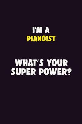 Book cover for I'M A Pianoist, What's Your Super Power?