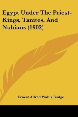 Cover of Egypt Under the Priest-Kings, Tanites, and Nubians (1902)