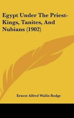 Book cover for Egypt Under the Priest-Kings, Tanites, and Nubians (1902)