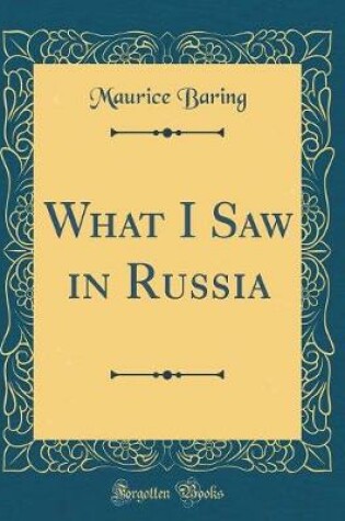 Cover of What I Saw in Russia (Classic Reprint)