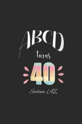 Cover of ABCD turns 40 Sedona, AZ