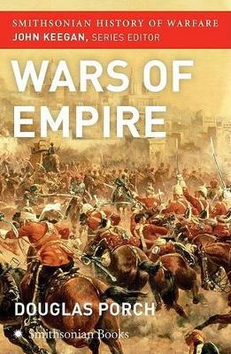 Book cover for The Wars of Empire (Smithsonian History of Warfare)