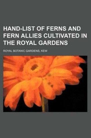 Cover of Hand-List of Ferns and Fern Allies Cultivated in the Royal Gardens