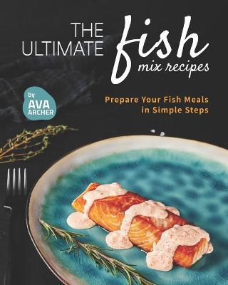 Book cover for The Ultimate Fish Mix Recipes