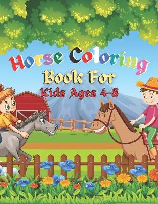 Book cover for Horse Coloring Book For Kids Ages 4-8