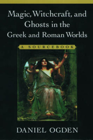 Cover of Magic, Witchcraft and Ghosts in Greek and Roman Worlds