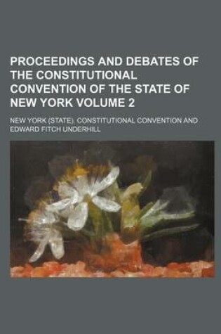 Cover of Proceedings and Debates of the Constitutional Convention of the State of New York Volume 2