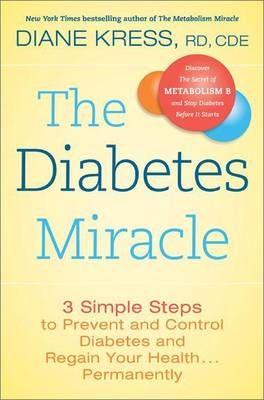 Book cover for Diabetes Miracle, The: 3 Simple Steps to Prevent and Control Diabetes and Regain Your Health . . . Permanently