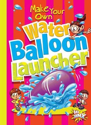 Book cover for Make Your Own Water Balloon Launcher