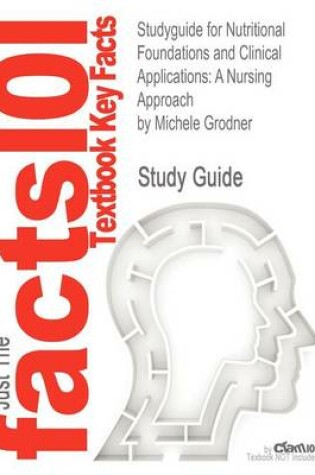 Cover of Studyguide for Nutritional Foundations and Clinical Applications