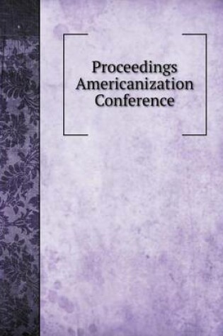 Cover of Proceedings Americanization Conference