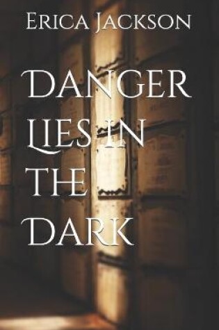 Cover of Danger Lies in the Dark