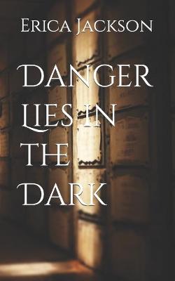 Book cover for Danger Lies in the Dark