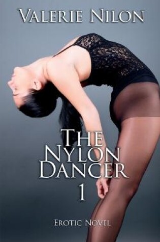 Cover of The Nylon Dancer 1 Erotic Novel
