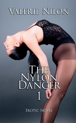 Book cover for The Nylon Dancer 1 Erotic Novel