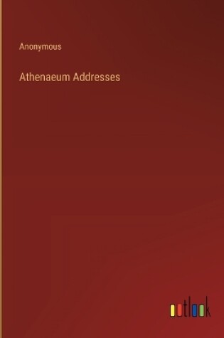 Cover of Athenaeum Addresses