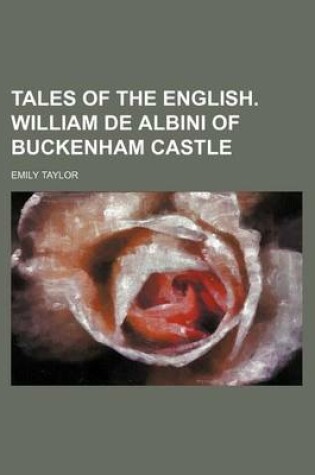 Cover of Tales of the English. William de Albini of Buckenham Castle