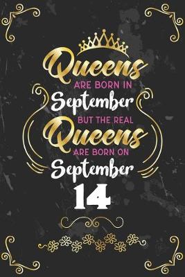 Book cover for Queens Are Born In September But The Real Queens Are Born On September 14