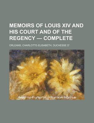 Book cover for Memoirs of Louis XIV and His Court and of the Regency - Complete