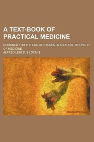 Cover of A Text-Book of Practical Medicine; Designed for the Use of Students and Practitioners of Medicine