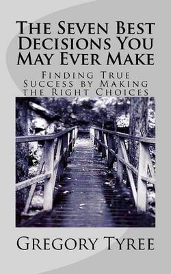 Book cover for The Seven Best Decisions You May Ever Make