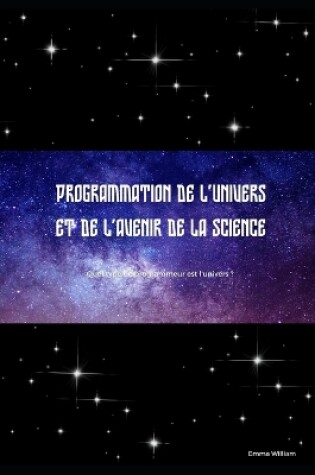 Cover of Programmation de l'univers et de l'avenir de la science