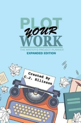 Cover of Plot Your Work (Expanded Edition)
