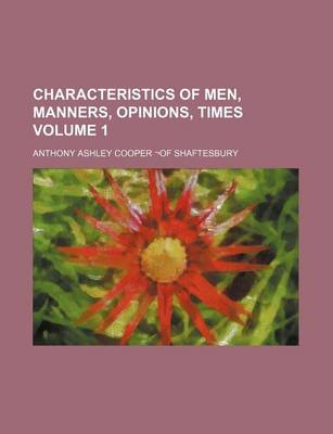 Book cover for Characteristics of Men, Manners, Opinions, Times Volume 1