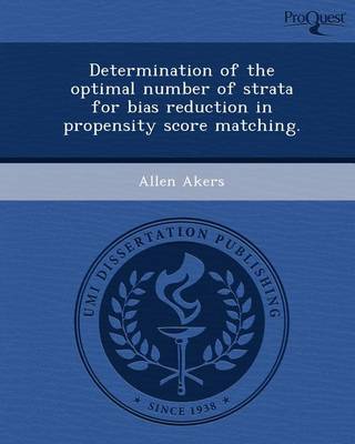 Book cover for Determination of the Optimal Number of Strata for Bias Reduction in Propensity Score Matching