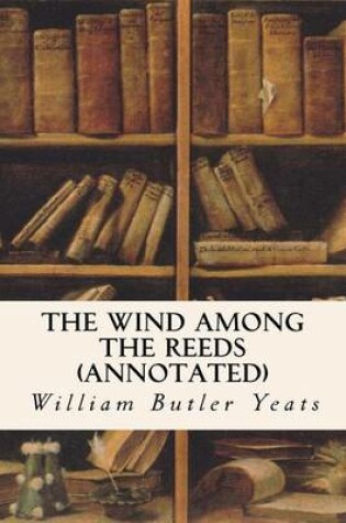 Cover of The Wind Among the Reeds (Annotated)