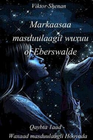 Cover of Markaasaa Masduulaagii Wuxuu of Eberswalde Qaybta 1aad - Waxaad Masduulaagii Hooyada