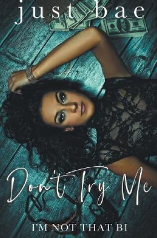 Cover of Don't Try Me, I'm Not That Bi