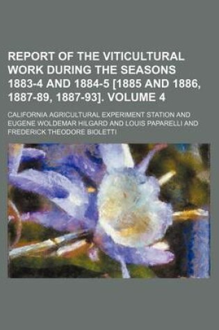 Cover of Report of the Viticultural Work During the Seasons 1883-4 and 1884-5 [1885 and 1886, 1887-89, 1887-93]. Volume 4