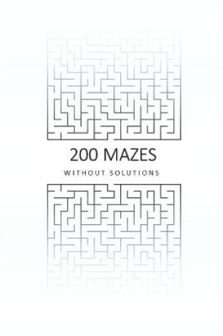 Cover of 200 Mazes Without Solutions