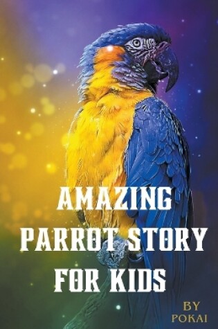 Cover of Amazing parrot story for Kids