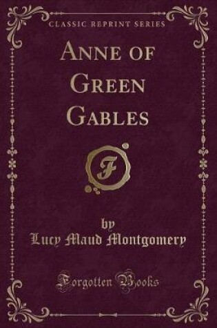 Cover of Anne of Green Gables (Classic Reprint)
