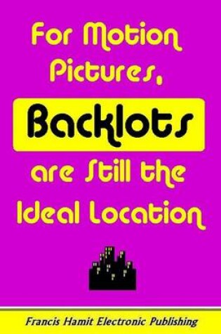 Cover of For Motion Pictures, Backlots Are Still the Ideal Location