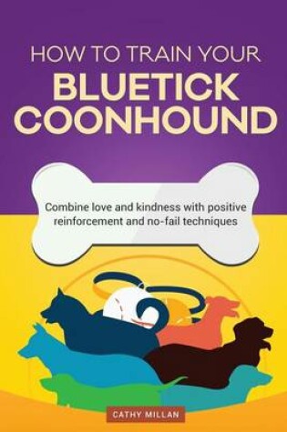 Cover of How to Train Your Bluetick Coonhound (Dog Training Collection)