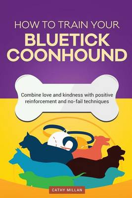 Book cover for How to Train Your Bluetick Coonhound (Dog Training Collection)