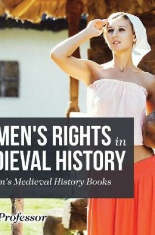 Cover of Women's Rights in Medieval History- Children's Medieval History Books