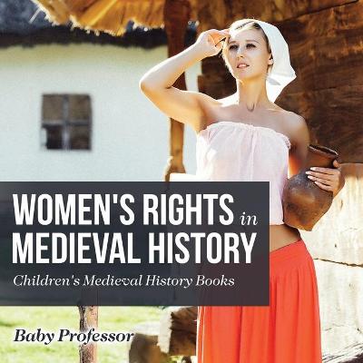 Book cover for Women's Rights in Medieval History- Children's Medieval History Books