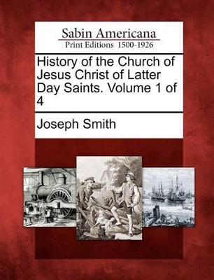 Book cover for History of the Church of Jesus Christ of Latter Day Saints. Volume 1 of 4